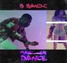 B.Bandz - Make Her Dance
