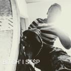 # Bitch I Step # Bitch I Step