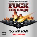 DJ IKE Love x Colossal Music Group - Fuck The Radio Vol.3 (Hosted By RelThaDon)