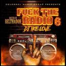 DJ IKE Love x Colossal Music Group - Fuck The Radio Vol.6 (Hosted By RelThaDon)