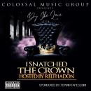 DJ IKE Love x Colossal Music Group - I Snatched The Crown (Hosted By RelThaDon)