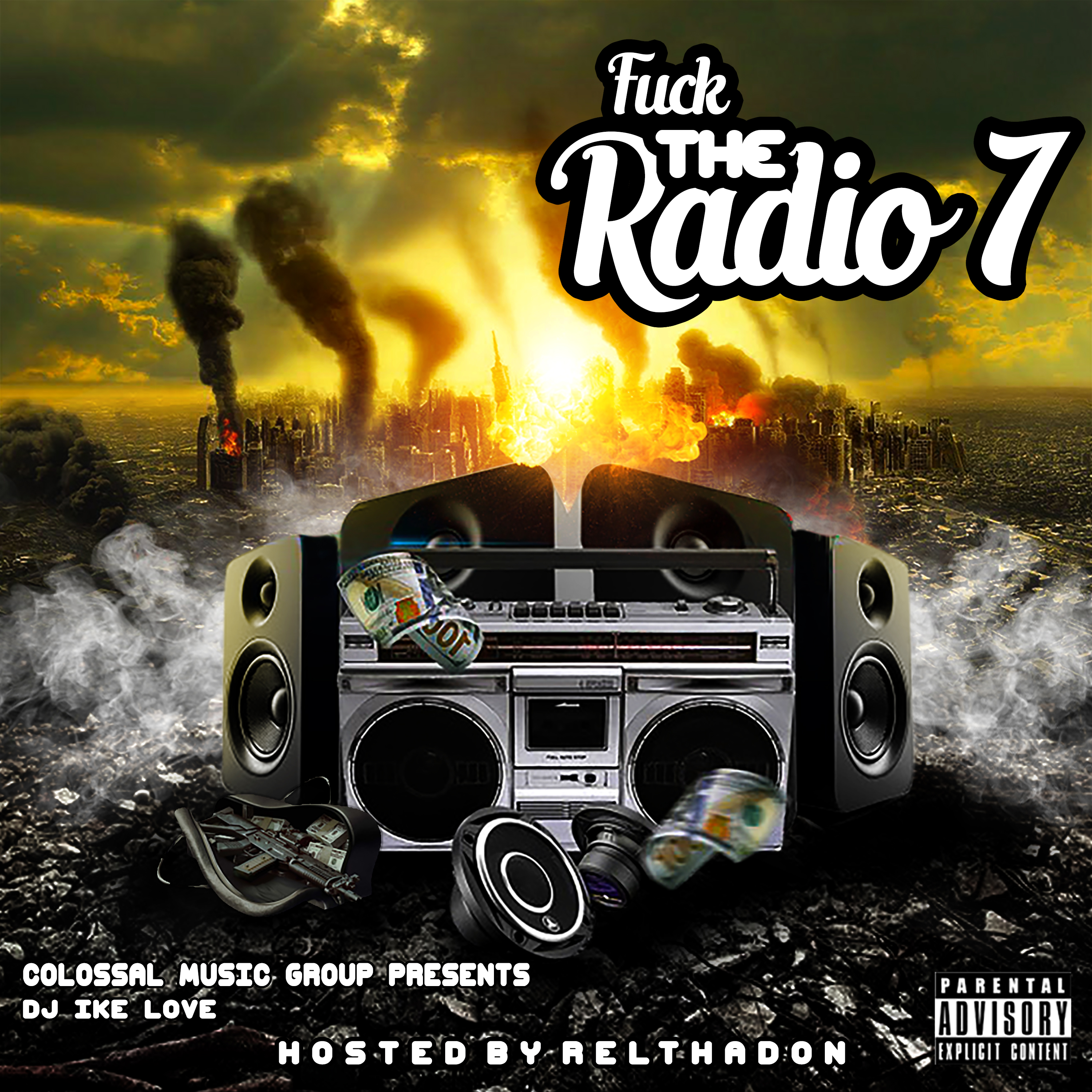 DJ IKE Love x Colossal Music Group - Fuck The Radio 7 (Hosted By RelThaDon)
