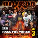 tru-L Presents Pass The Torch Unsigned Talent Mixtape Vol. 3