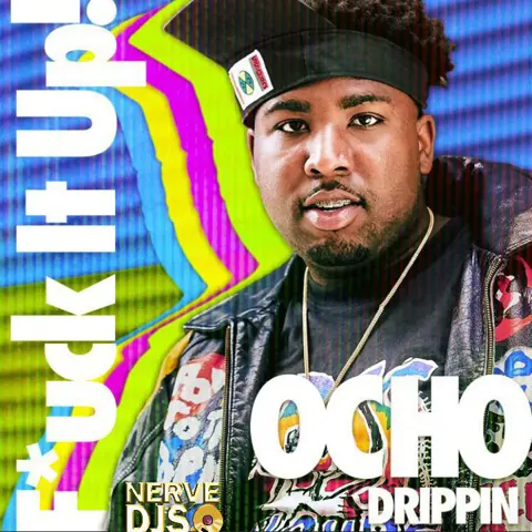 Ocho Drippin - Fuck It Up (DJ Pack)
