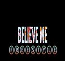 Believe Me (Freestyle)