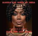 Makeda the Queen of Sheba Makeda the Queen of Sheba