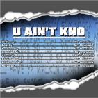 U Ain't Kno U Ain't Kno