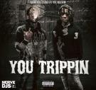 You Trippin (Dirty) You Trippin (Dirty)