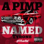 A Pimp Named Tyrone A Pimp Named Tyrone