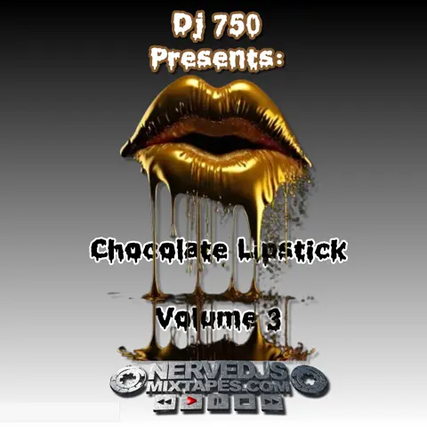 Dj 750 Presents: Chocolate lipstick Vol 3