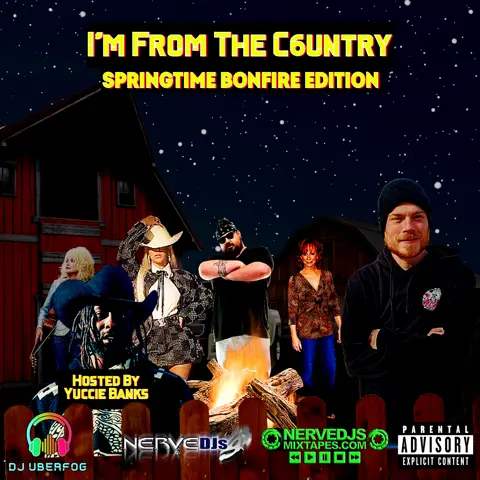 I'm From The Country 6 (Springtime Bonfire Edition) (Hosted by Yuccie Banks)