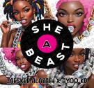 SHE A BEAST SHE A BEAST