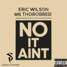Eric Wilson featuring Mr Thorobred-No It Ain't